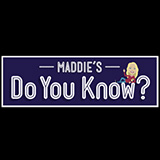 Maddie's Do You Know?