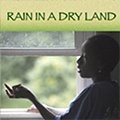 Rain In A Dry Land