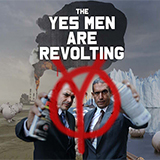 The Yes Men Are Revolting